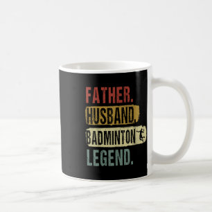 Father Husband Badminton Legend Badminton Dad Fath Coffee Mug