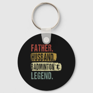 Father Husband Badminton Legend Badminton Dad Fath Key Ring