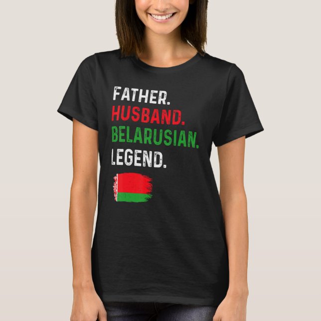 Father Husband Belarusian Legend Proud Dad Belarus T-Shirt (Front)