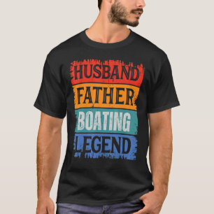 Father Husband BOATING Legend Proud Dad  Retro Pap T-Shirt