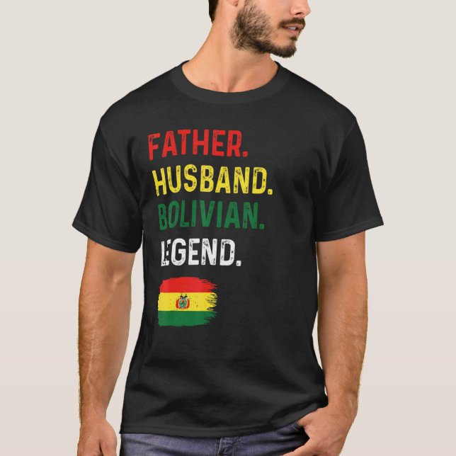 Father Husband Bolivian Legend Proud Dad Bolivia F T-Shirt (Front)