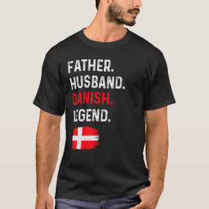 Father Husband Danish Legend Proud Dad Denmark Fla T-Shirt