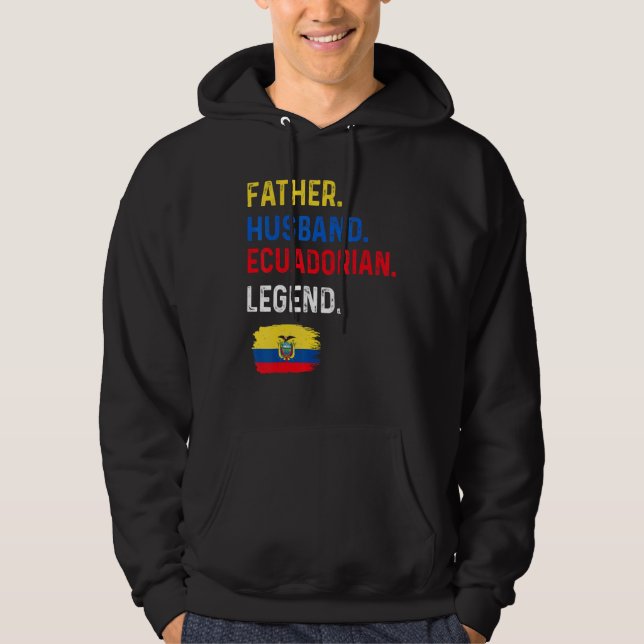 Father Husband Ecuadorian Legend Proud Dad Ecuador Hoodie (Front)