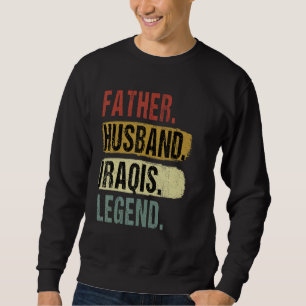Father Husband Iraqis Legend Iraq Dad Father s Day Sweatshirt