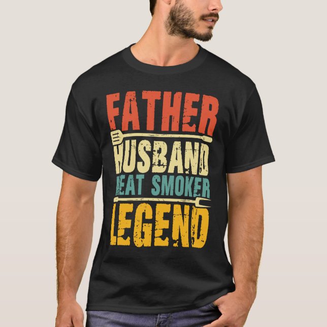 Father Husband Meat Smoker Legend T-Shirt (Front)