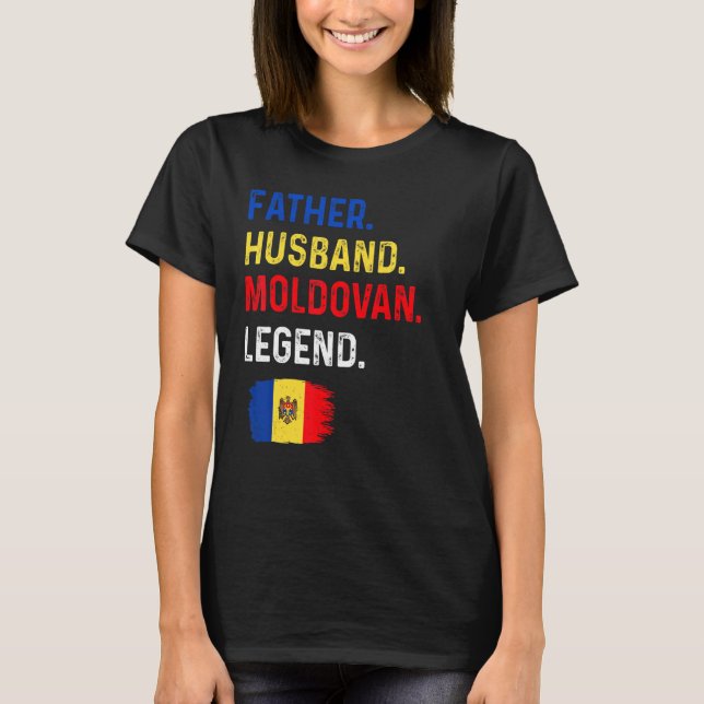 Father Husband Moldovan Legend Proud Dad Moldova F T-Shirt (Front)