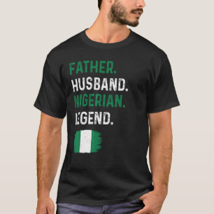 Father Husband Nigerian Legend Proud Dad Nigeria F T-Shirt