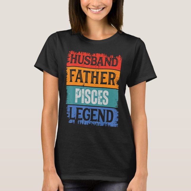 Father Husband PISCES Legend Proud Dad  Retro Papa T-Shirt (Front)
