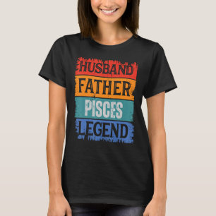 Father Husband PISCES Legend Proud Dad Retro Papa T-Shirt