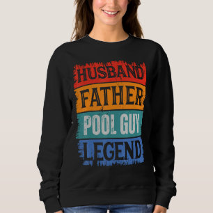 Father Husband POOL GUY Legend Proud Dad Retro Pa Sweatshirt