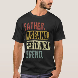 Father Husband Puerto Rican Legend Puerto Rico Dad T-Shirt
