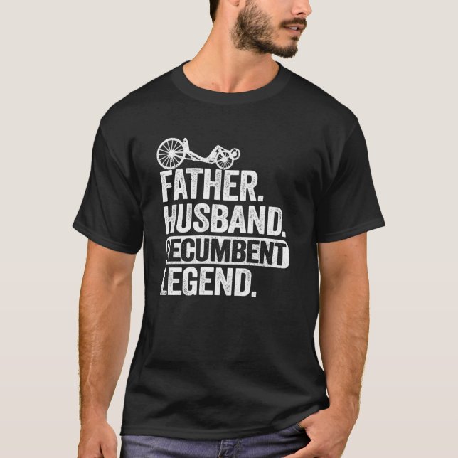 Father Husband Recumbent Legend Trike Dad Velomobi T-Shirt (Front)