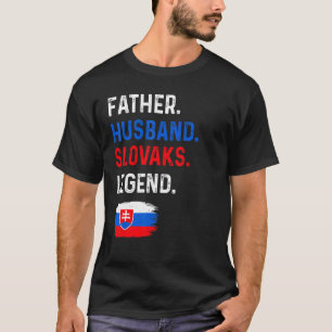 Father Husband Slovaks Legend Proud Dad Slovakia F T-Shirt