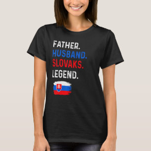 Father Husband Slovaks Legend Proud Dad Slovakia F T-Shirt