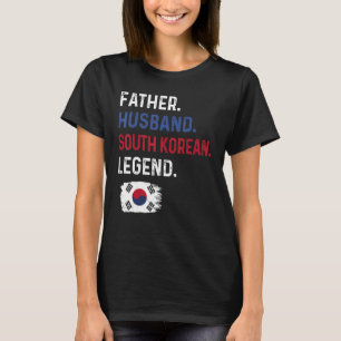 Father Husband South Korean Legend Proud Dad Korea T-Shirt
