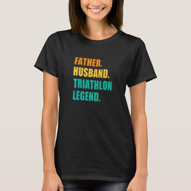 Father Husband Triathlon Legend Running Cycling Sp T-Shirt (Front)
