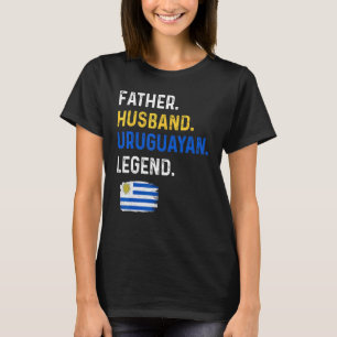 Father Husband Uruguayan Legend Proud Dad Uruguay T-Shirt