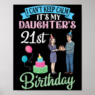 Father I Can’t Keep Calm Its My Daughter’s 21st Bi Poster