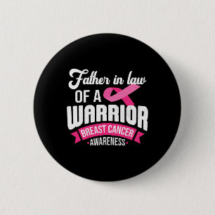 Father In Law Of A Warrior Breast Cancer Awareness 6 Cm Round Badge