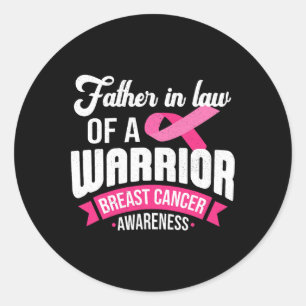 Father In Law Of A Warrior Breast Cancer Awareness Classic Round Sticker