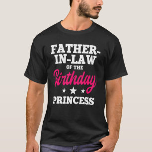 Father In Law Of The Birthday Princess Party Bday T-Shirt