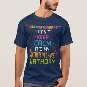 Father In Law's Birthday, I Can't Keep Calm T-Shirt