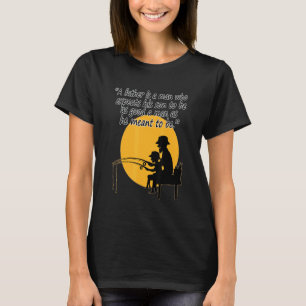 father is a man expects his son good man meant fis T-Shirt