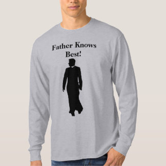 Father Knows Best! T-Shirt