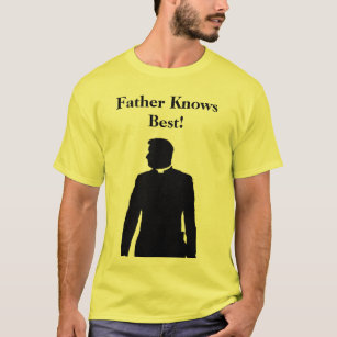 Father Knows Best! T-Shirt