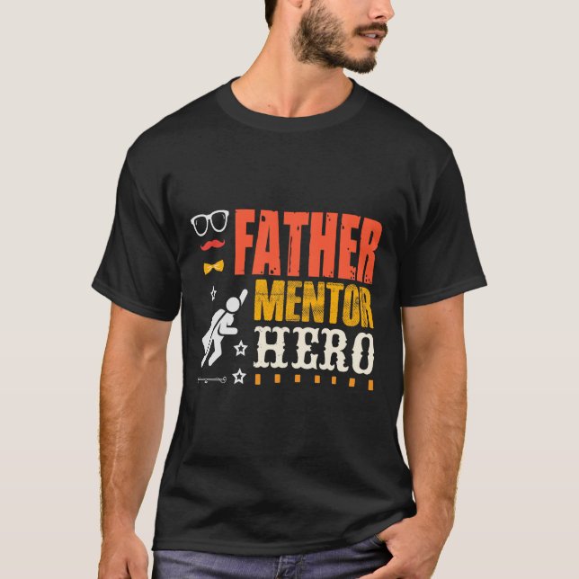 Father Mentor Hero, Dad T-Shirt, Father's Day Gift T-Shirt (Front)