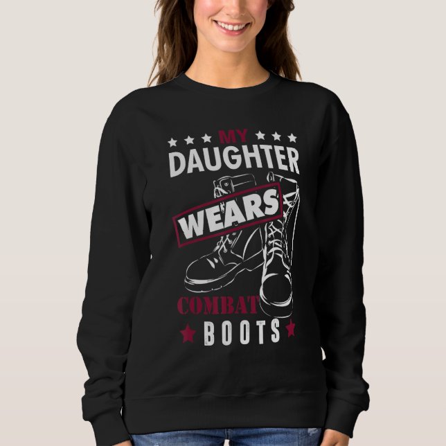Father Military My Daughter Wears Combat Boots Sweatshirt (Front)