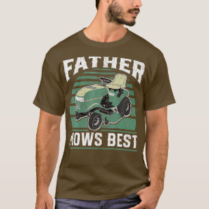 Father Mows Best Riding Mower Mowing Dad T-Shirt