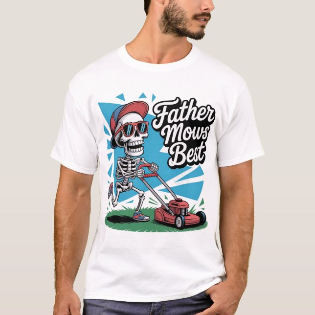 Father Mows Best Skeleton Dad Funny Father's Day  T-Shirt (Front)