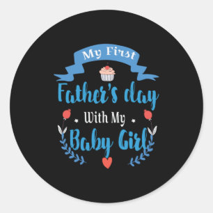 Father My First Father's Day With My Baby Girl Classic Round Sticker