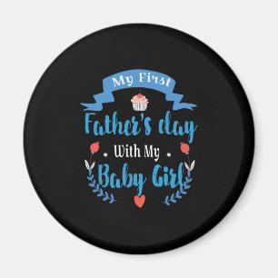 Father My First Father's Day With My Baby Girl Magnet