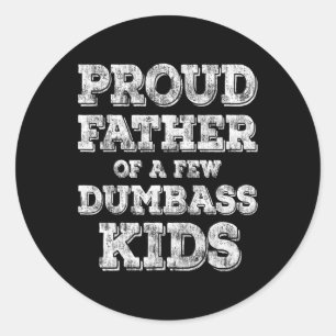 Father Of A Few Dumb Kids Fathers Day Gift Classic Round Sticker