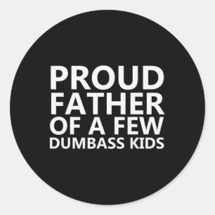 Father Of A Few Dumb Kids - Funny Fathers Day Classic Round Sticker