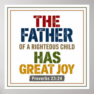 Father of a Righteous Child Has Great Joy Anchor Poster