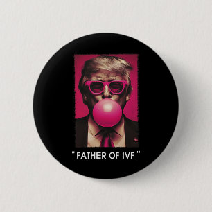Father Of Ivf Trump 2024 6 Cm Round Badge