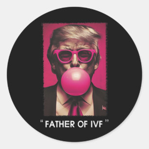 Father Of Ivf Trump 2024 Classic Round Sticker