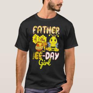 Father Of The Bee Day Girl Bee Birthday Party T-Shirt