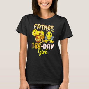 Father Of The Bee Day Girl Bee Birthday Party T-Shirt