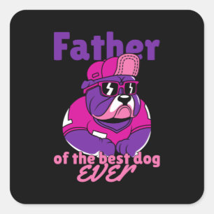 Father of the best dog ever square sticker