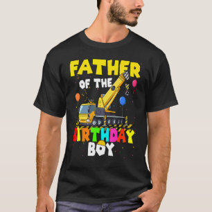 Father Of The Birthday Boy Crane Truck Family Exca T-Shirt