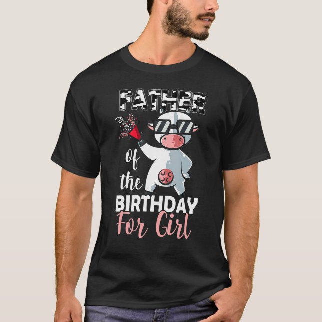 Father Of The Birthday Girl Family Cow  First Bday T-Shirt (Front)