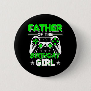 Father Of The Birthday Girl Video Game Bday Party 6 Cm Round Badge