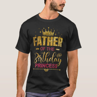 Father Of The Birthday Princess Girls Party T-Shirt