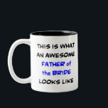 father of the bride, awesome Two-Tone coffee mug<br><div class="desc">awesome father of the bride</div>
