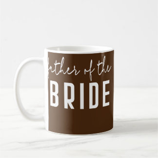 Father of the Bride Bachelor Wedding Dad Daughter Coffee Mug