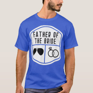 Father of the Bride Bachelor Wedding Dad Daughter T-Shirt